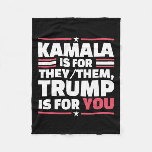 Kamala Is For They-them Trump Is For You 1 Fleece Blanket