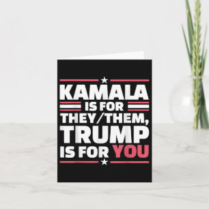 Kamala Is For They-them Trump Is For You Card