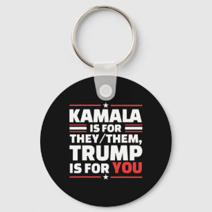 Kamala Is For They Them Trump Is For You Keychain