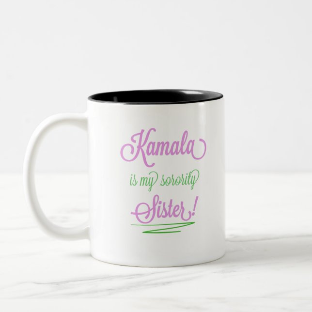 Kamala is my sorority sister coffee mug (Left)
