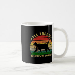 Kamala Lady Cat 2024 I'll Tread Wherever I Want 3 Coffee Mug