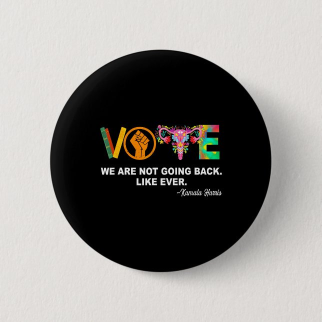 Kamala-we Are Not Going Back Like Ever Feminist  2 Inch Round Button (Front)