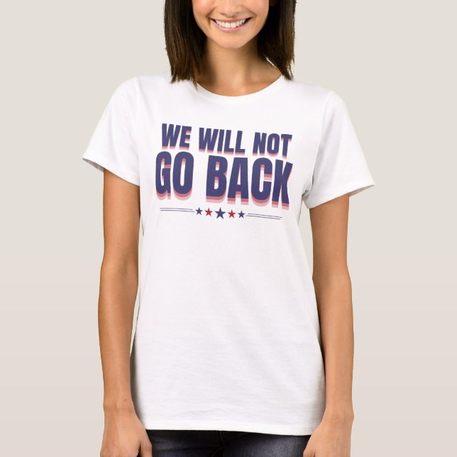 kamala we will not go back T-Shirt (Front)