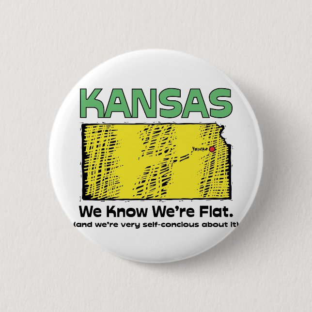 Kansas KS Motto ~ We Know We're Flat 2 Inch Round Button (Front)