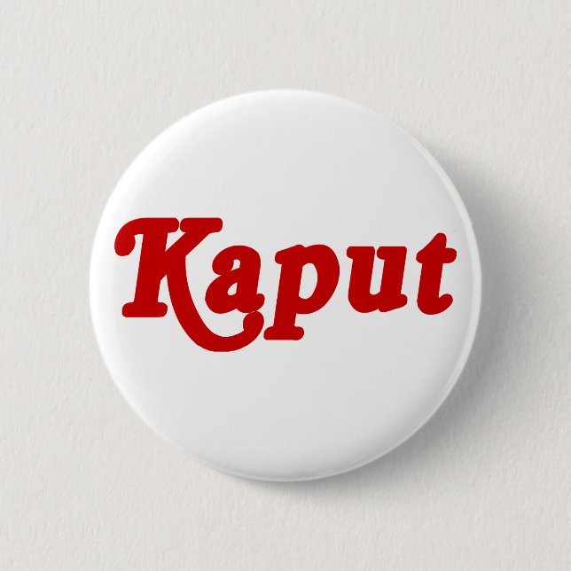 KAPUT ♦ NOT WORK ♦ 2 INCH ROUND BUTTON (Front)