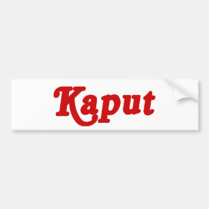 KAPUT ♦ NOT WORK ♦ BUMPER STICKER