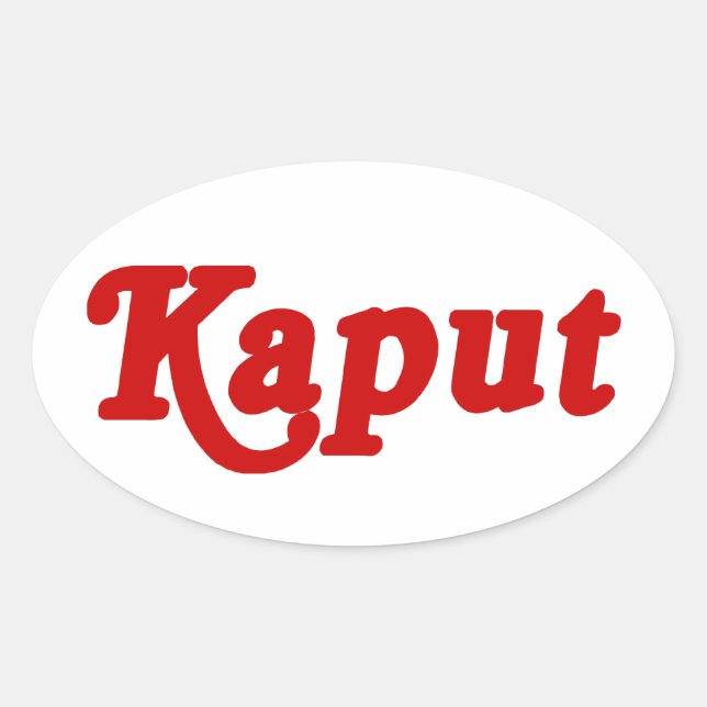 KAPUT ♦ NOT WORK ♦ OVAL STICKER (Front)