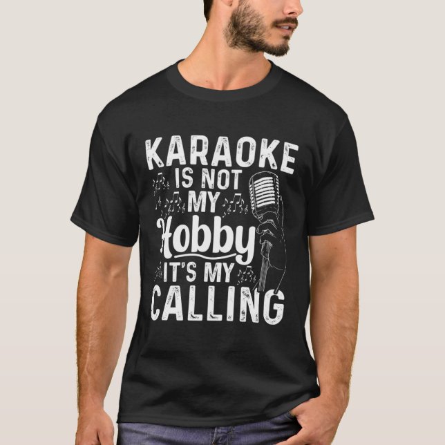 Karaoke Is Not My Hobby It s My Calling  Karaoke T-Shirt (Front)
