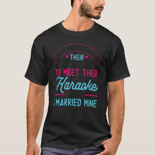 Karaoke Singer Husband Wife Marriage Wedding Some  T-Shirt
