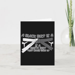 Karate A Black Belt Is A White Belt That Never Gav Card