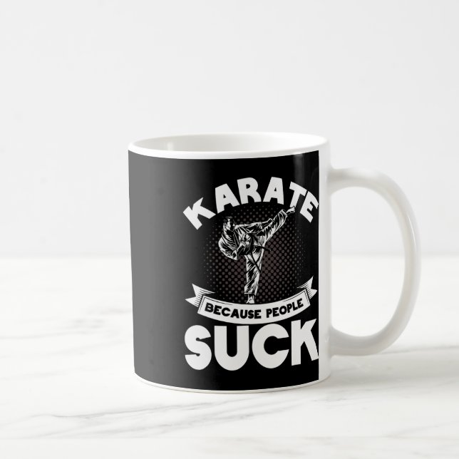 Karate Because People Suck Karate Trainer Karate  Coffee Mug (Right)