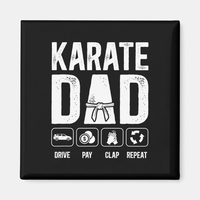 Karate Dad Drive Pay Clap Repeat Karate Father 1  Magnet (Front)