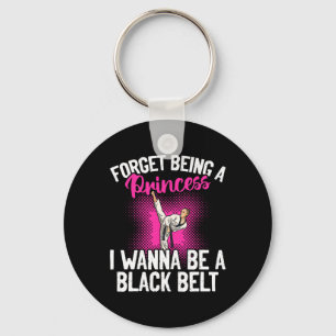 Karate Forget Being A Princess I Wanna Be A Black Keychain