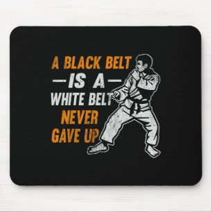 Karate Gift A Black Belt Is A White Belt That Neve Mouse Pad