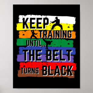 Karate Gifts Keep Training Until The Belt Turns Bl Poster