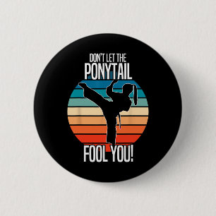 Karate Girl - Dont Let The Ponytail Fool You Funny 2 Inch Round Button