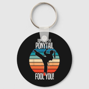 Karate Girl - Dont Let The Ponytail Fool You Funny Keychain