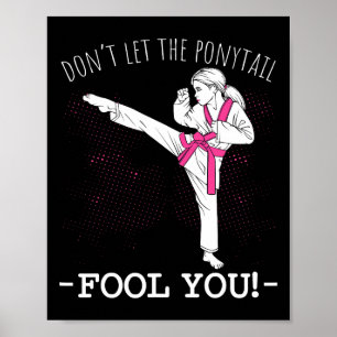 Karate Girl Thai Taekwondo Don't Let The Ponytail  Poster