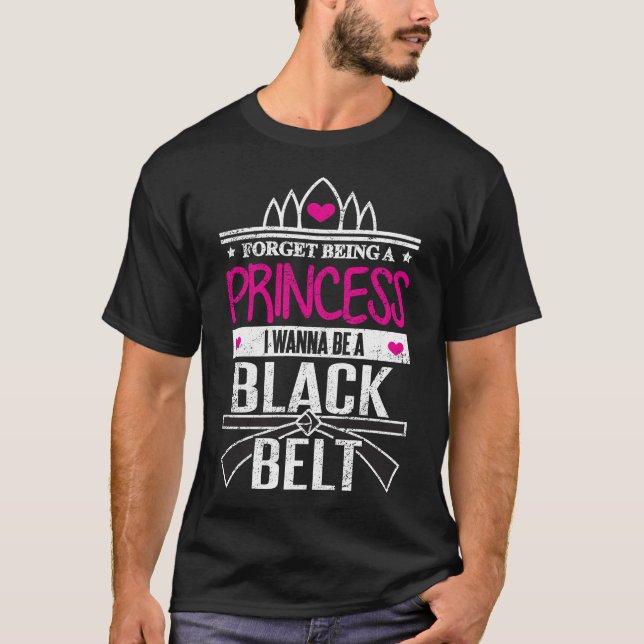 Karate Girls Forget Princess Be a Black Belt T-Shirt (Front)