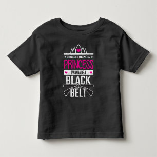 Karate Girls Forget Princess Be a Black Belt Toddler T-shirt