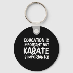 Karate Is Importanter Funny School Sports Martial Keychain