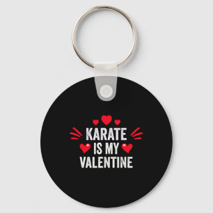 Karate Is My Valentine Gift For Her Funny Martial Keychain