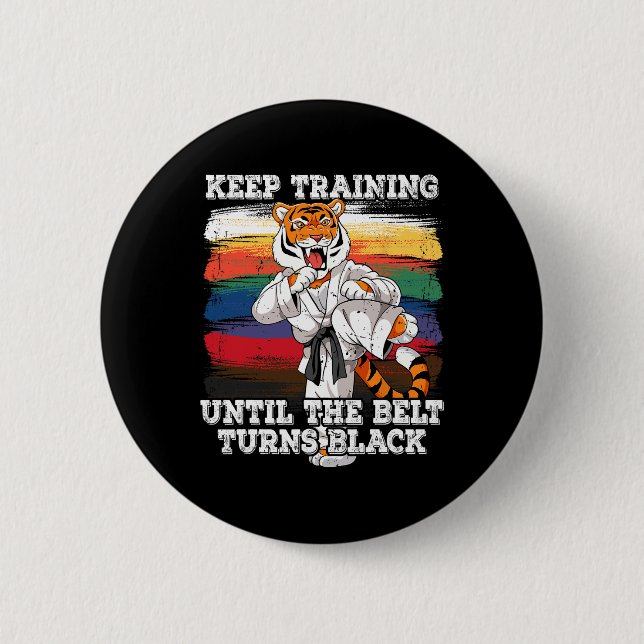 Karate Keep Training Until The Belt Turns Black  2 Inch Round Button (Front)