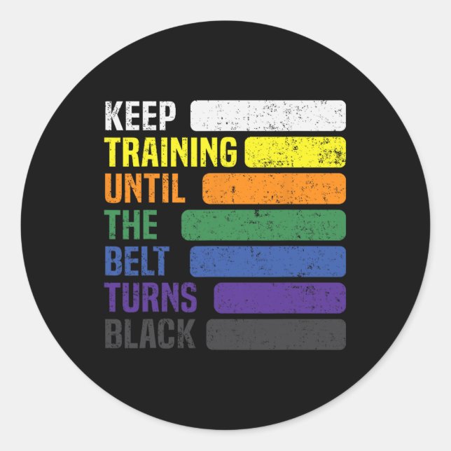 Karate - Keep Training Until The Belt Turns Black  Classic Round Sticker (Front)