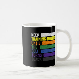 Karate - Keep Training Until The Belt Turns Black Coffee Mug