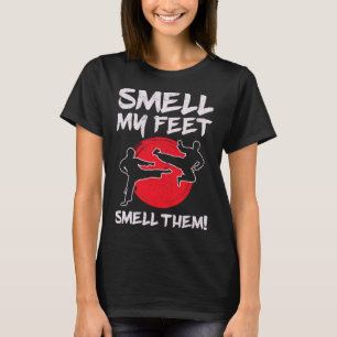 Karate Martial Arts Smell My Feet Lover Funny Coac T-Shirt