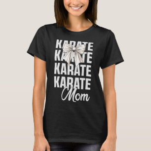 Karate Mom Coquette Bow Cute Martial Art Lover Kar T-Shirt