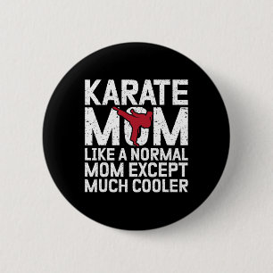 Karate Mom Like A Normal Mom Except Much Cooler Ka 2 Inch Round Button