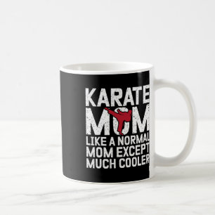 Karate Mom Like A Normal Mom Except Much Cooler Ka Coffee Mug