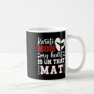 Karate Mom My Heart Is On That Mat Karate Mama 1 Coffee Mug