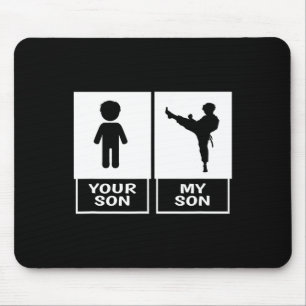Karate Mom Or Dad Your Son Mouse Pad