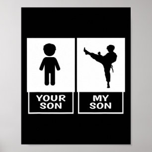 Karate Mom Or Dad Your Son Poster