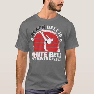 Karate Motivation - White Belt Karate T-Shirt