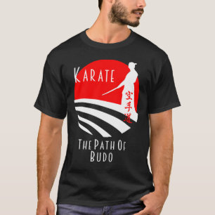 Karate Path of Budo, Samurai Martial Arts Bushido T-Shirt