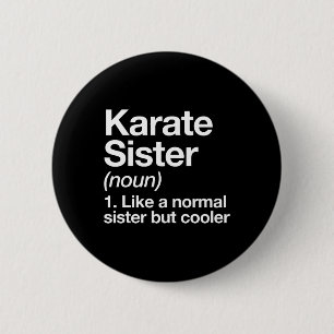 Karate Sister Definition Funny Sports Martial Arts 2 Inch Round Button