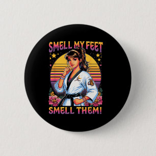 Karate Taekwondo Smell My Feets Smell Them Girl Wo 2 Inch Round Button