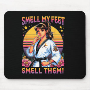 Karate Taekwondo Smell My Feets Smell Them Girl Wo Mouse Pad