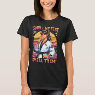 Karate Taekwondo Smell My Feets Smell Them Girl Wo T-Shirt