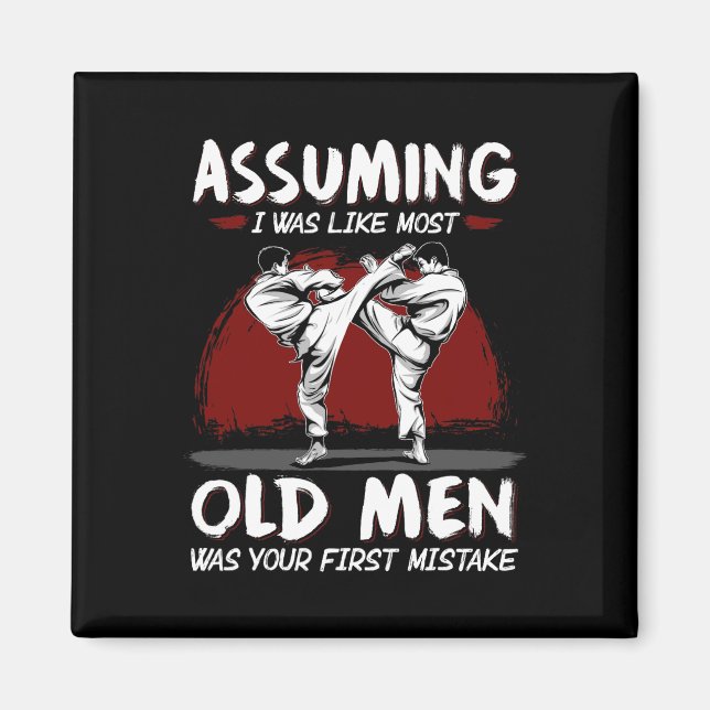 Karate Uming I Was Like Most Old Men Was First Mis Magnet (Front)
