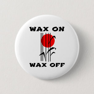 Karate Wax On Wax Off Japan Sensei Wisdom 2 Inch Round Button