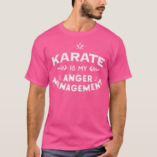 Karateka Funny T Shirt Karate Is My Anger Manageme