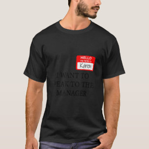 Karen Costume I Want To Speak To The Manager T-Shirt