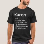 KAREN Definition Personalized Name Funny Birthday T-Shirt<br><div class="desc">Cool and cute "Karen" loving definition artwork is a perfect gift or present for any women you want to surprise. Perfect for yourself or as a gift to your favourite girl. Buy the design now!</div>