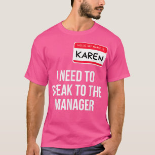 Karen Halloween Costume Funny I Need To Speak To T T-Shirt