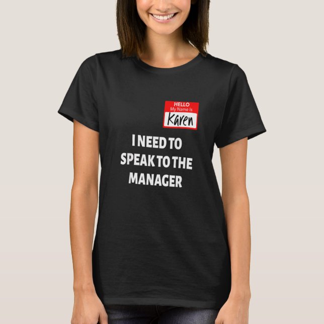 Karen Halloween Costume Speak To The Manager Sayin T-Shirt (Front)