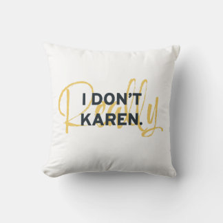 Karen Meme I don't Really Karen Throw Pillow